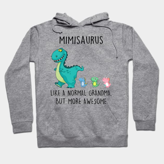 Mimisaurus Like A Normal Grandma But More Awesome Mother's Day Shirt Hoodie by Kelley Clothing